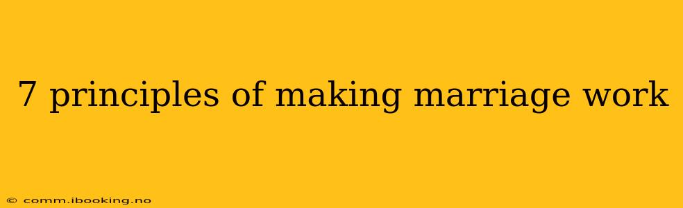 7 principles of making marriage work