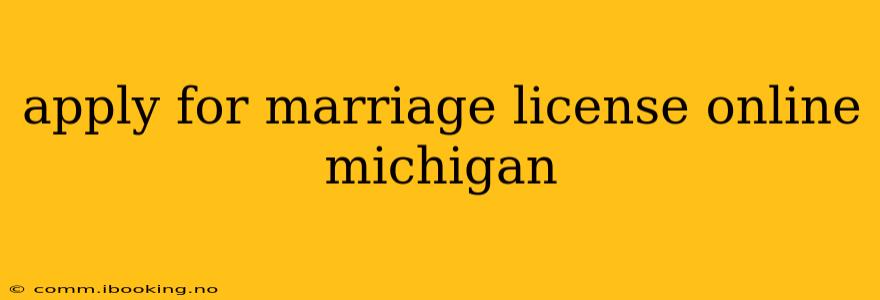 apply for marriage license online michigan