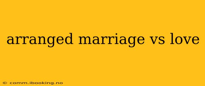 arranged marriage vs love