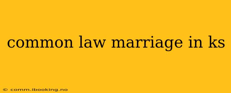 common law marriage in ks