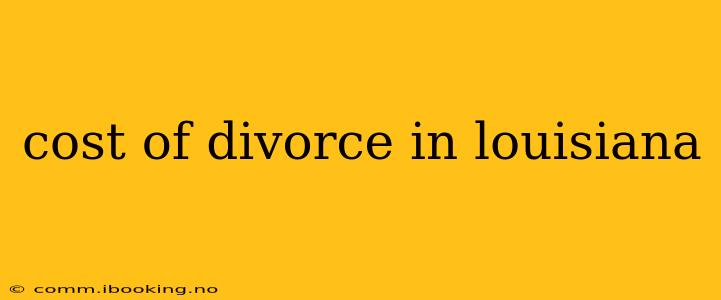 cost of divorce in louisiana