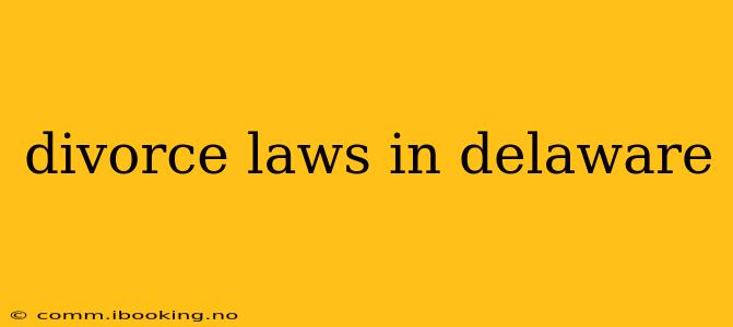 divorce laws in delaware
