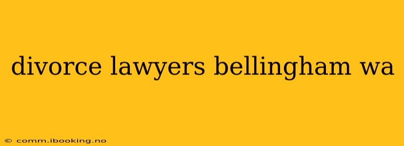 divorce lawyers bellingham wa