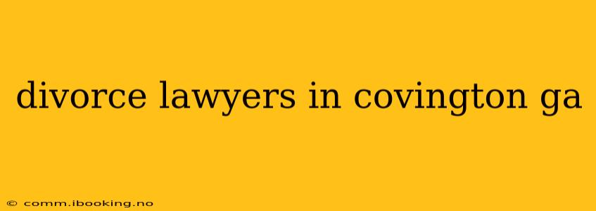 divorce lawyers in covington ga