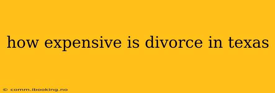 how expensive is divorce in texas