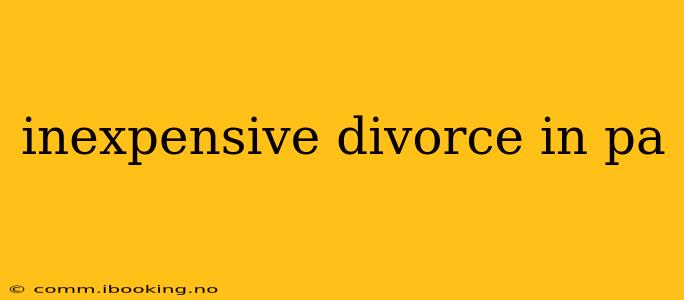 inexpensive divorce in pa