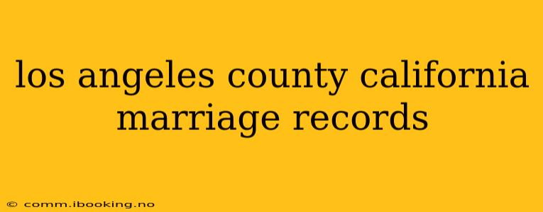 los angeles county california marriage records