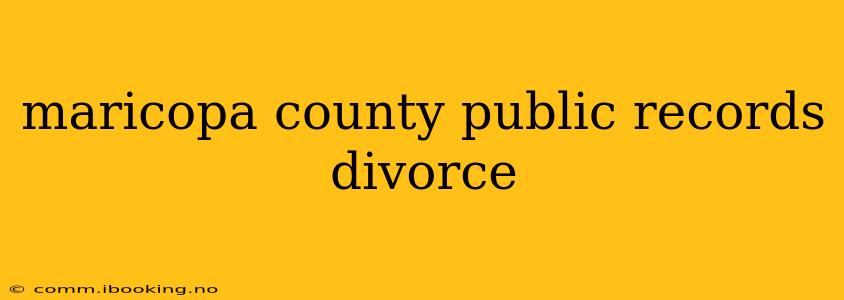 maricopa county public records divorce