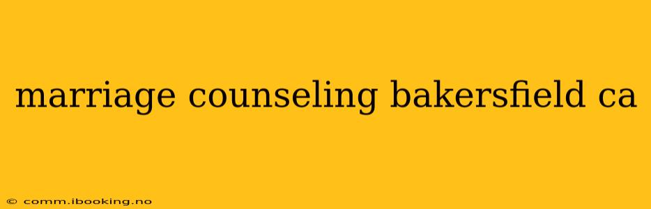 marriage counseling bakersfield ca