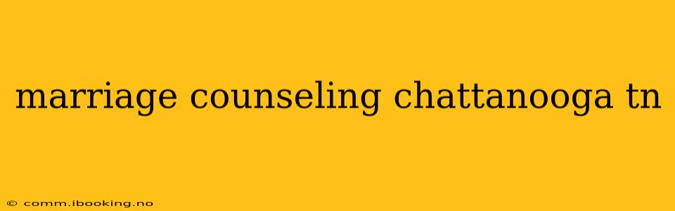 marriage counseling chattanooga tn