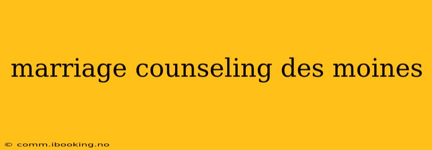 marriage counseling des moines
