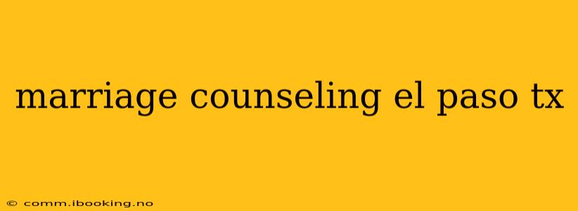 marriage counseling el paso tx