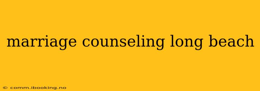 marriage counseling long beach