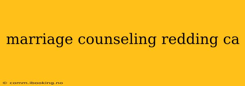 marriage counseling redding ca