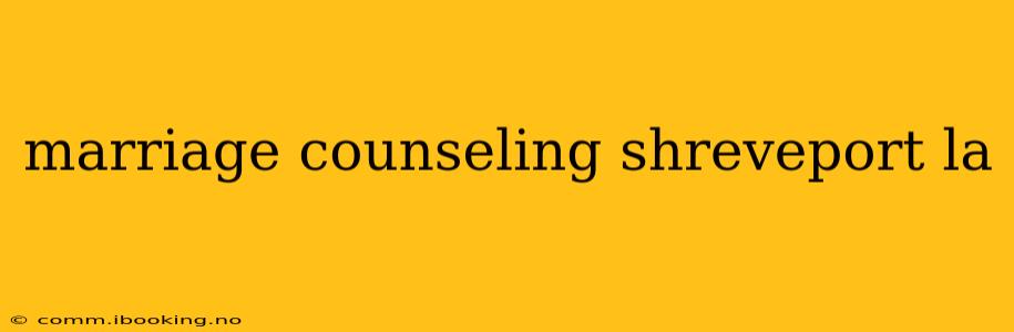 marriage counseling shreveport la