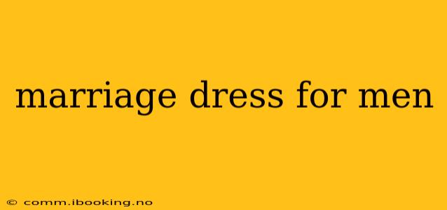 marriage dress for men
