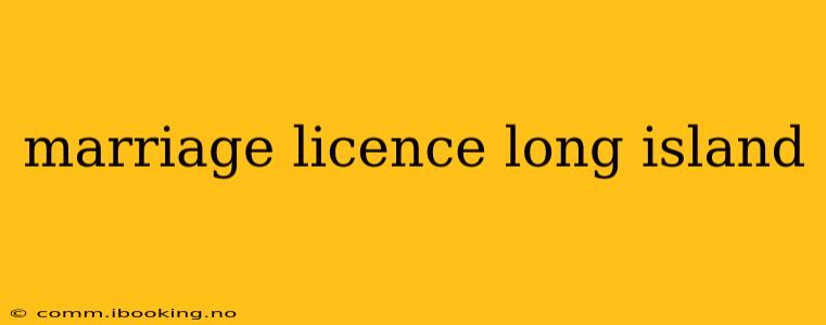 marriage licence long island