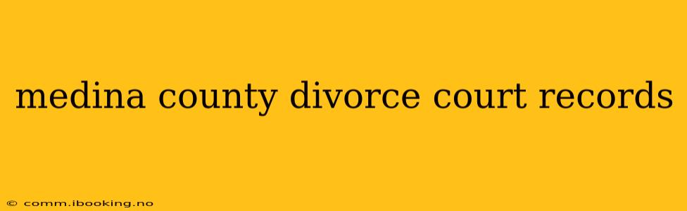 medina county divorce court records