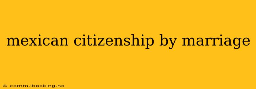 mexican citizenship by marriage