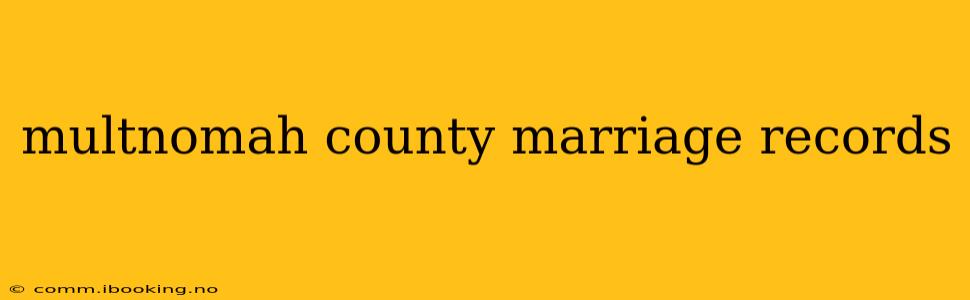 multnomah county marriage records