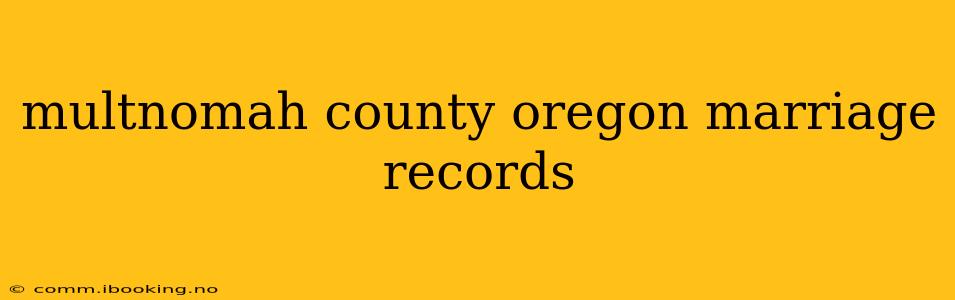 multnomah county oregon marriage records