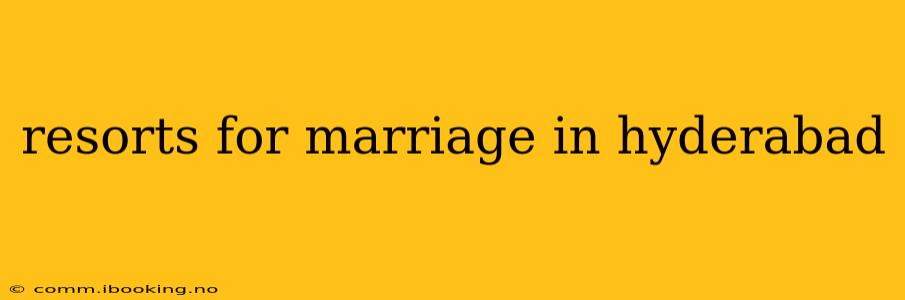 resorts for marriage in hyderabad