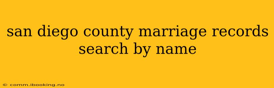 san diego county marriage records search by name