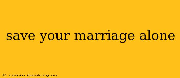 save your marriage alone