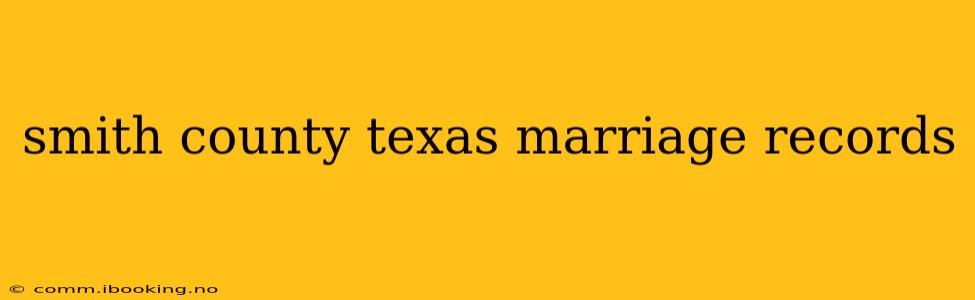 smith county texas marriage records