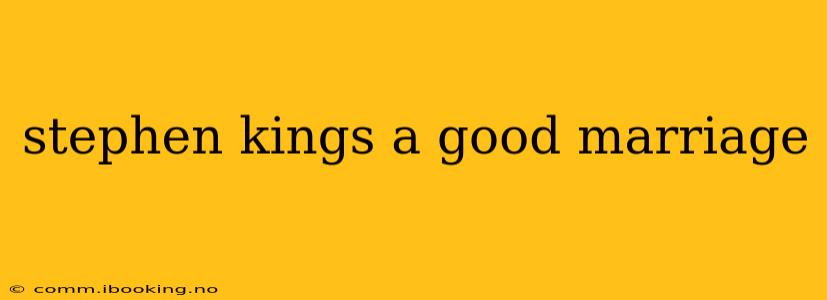 stephen kings a good marriage