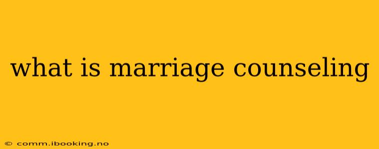 what is marriage counseling