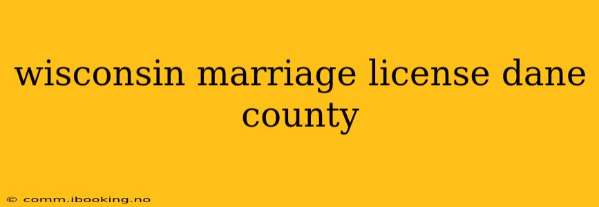 wisconsin marriage license dane county
